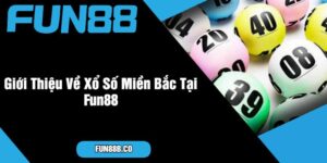 Giới Thiệu Về Xổ Số Miền Bắc Tại Fun88