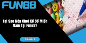 Tại Sao Nên Chơi Xổ Số Miền Nam Tại Fun88?